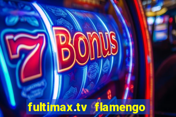 fultimax.tv flamengo ao vivo
